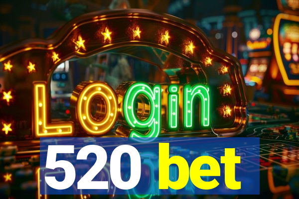 520 bet